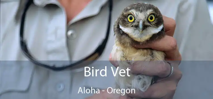 Bird Vet Aloha - Oregon