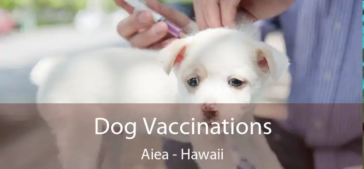 Dog Vaccinations Aiea - Hawaii