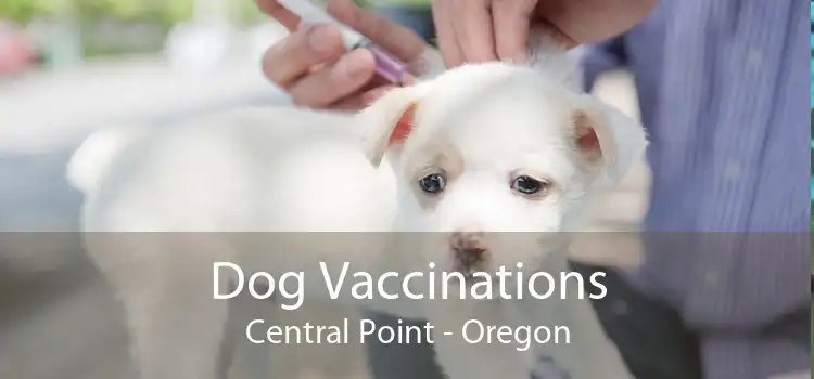 Dog Vaccinations Central Point - Oregon
