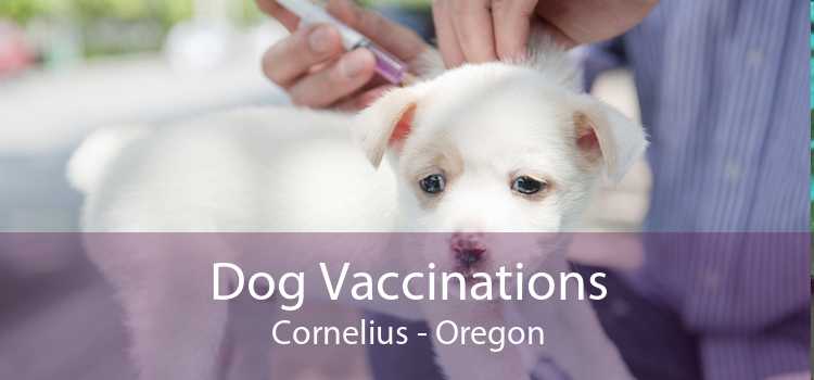 Dog Vaccinations Cornelius - Oregon