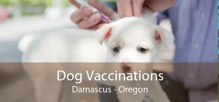 Dog Vaccinations Damascus - Oregon