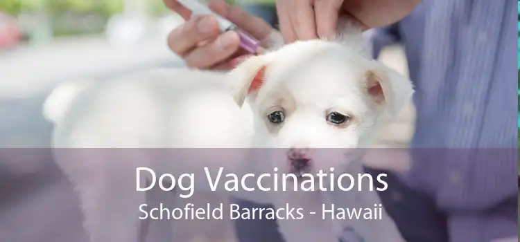 Dog Vaccinations Schofield Barracks - Hawaii