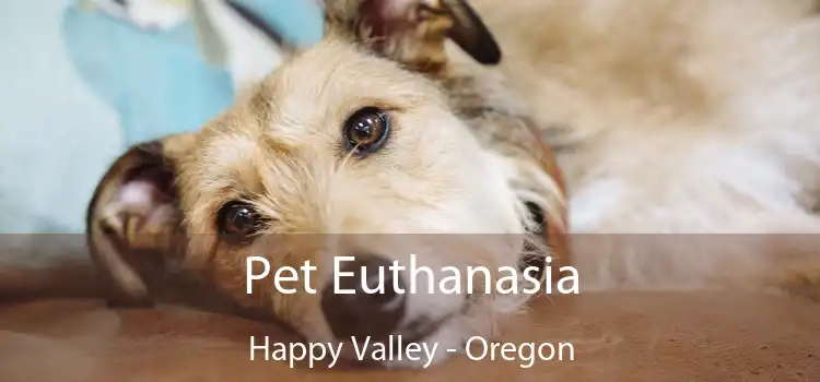 Pet Euthanasia Happy Valley - Oregon