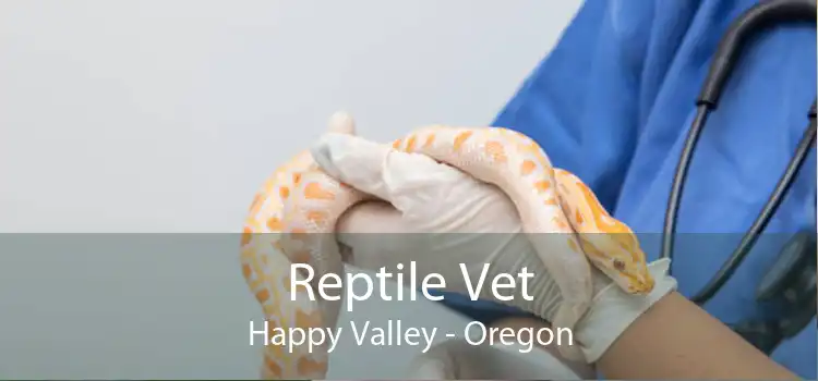 Reptile Vet Happy Valley - Oregon