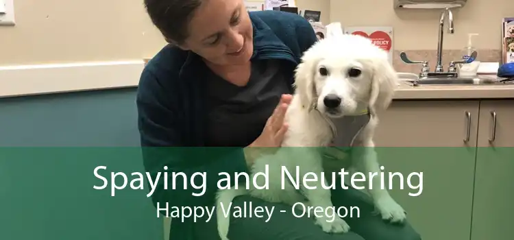Spaying and Neutering Happy Valley - Oregon